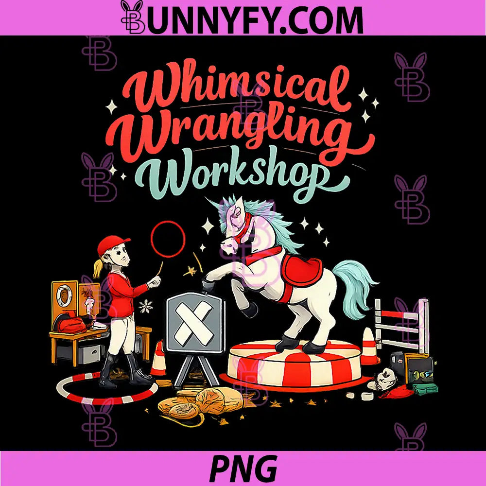 Whimsical Wrangling Workshop PNG, Unicorn Wrangler Graphic PNG