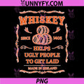 Whiskey Since 1405 Helps Ugly People to Get Laid PNG, Made in Ireland PNG