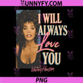 Whitney Houston PNG, I Will Always Love You PNG