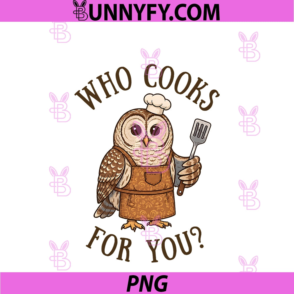 Who Cooks For You Owl Bird Pun Chef Cute PNG, Cooking Graphic PNG