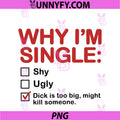 Why I'm Single Checkbox PNG, Funny Dating Humor PNG