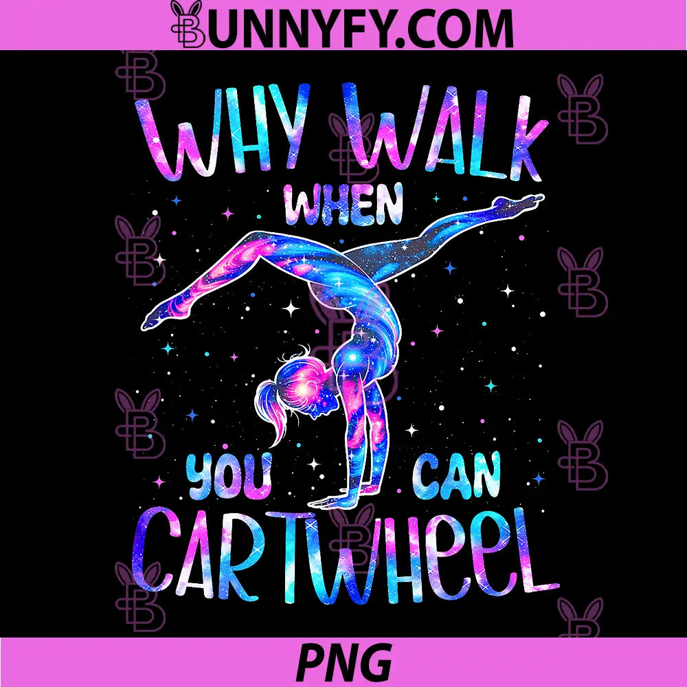 Why Walk When You Can Cartwheel PNG, Gymnast Girl Gymnastics PNG