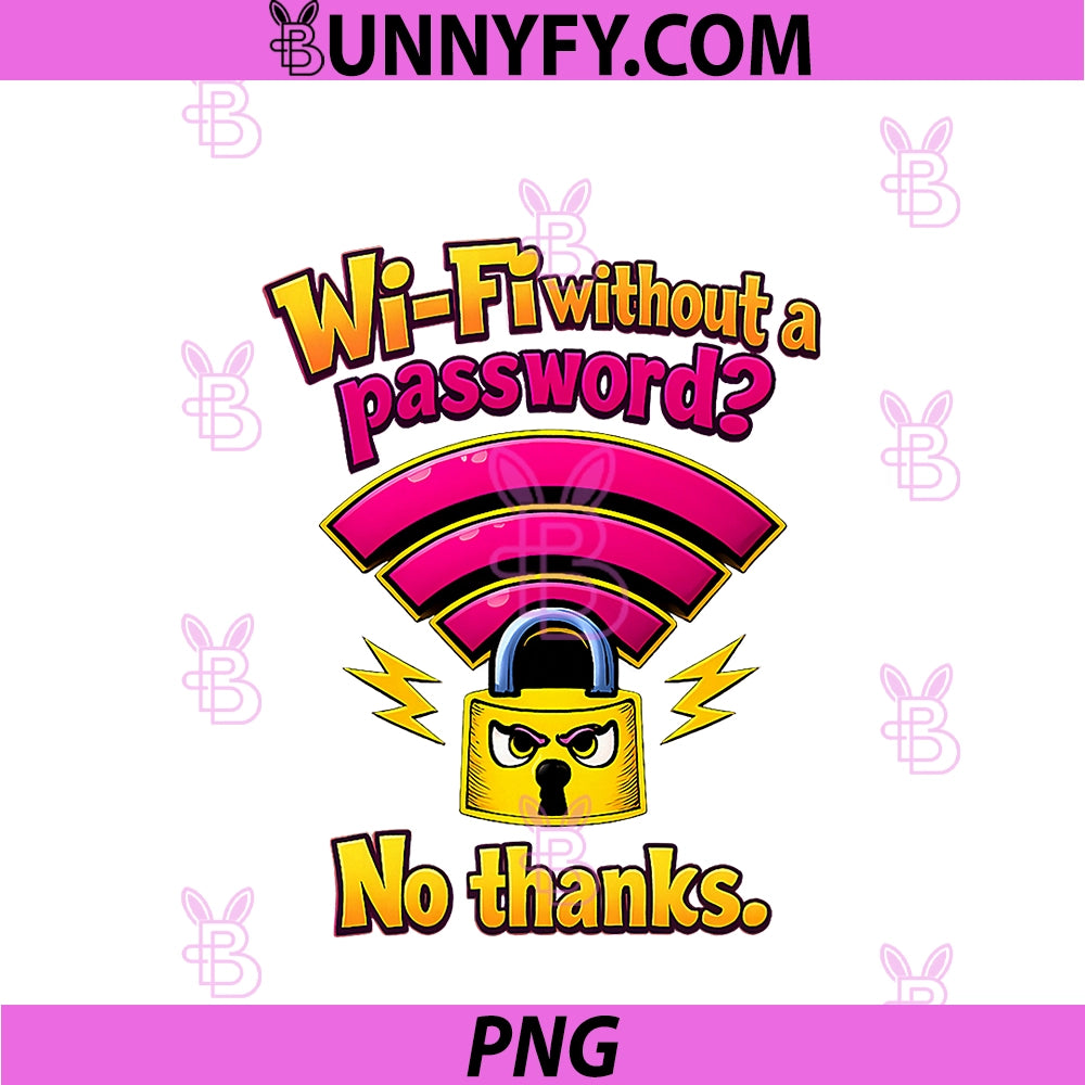 Wi-Fi Without A Password No Thanks PNG, IT Reboot Humor PNG