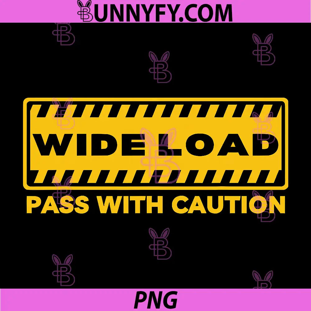 Wide Load Pass with Caution PNG, Funny Design PNG