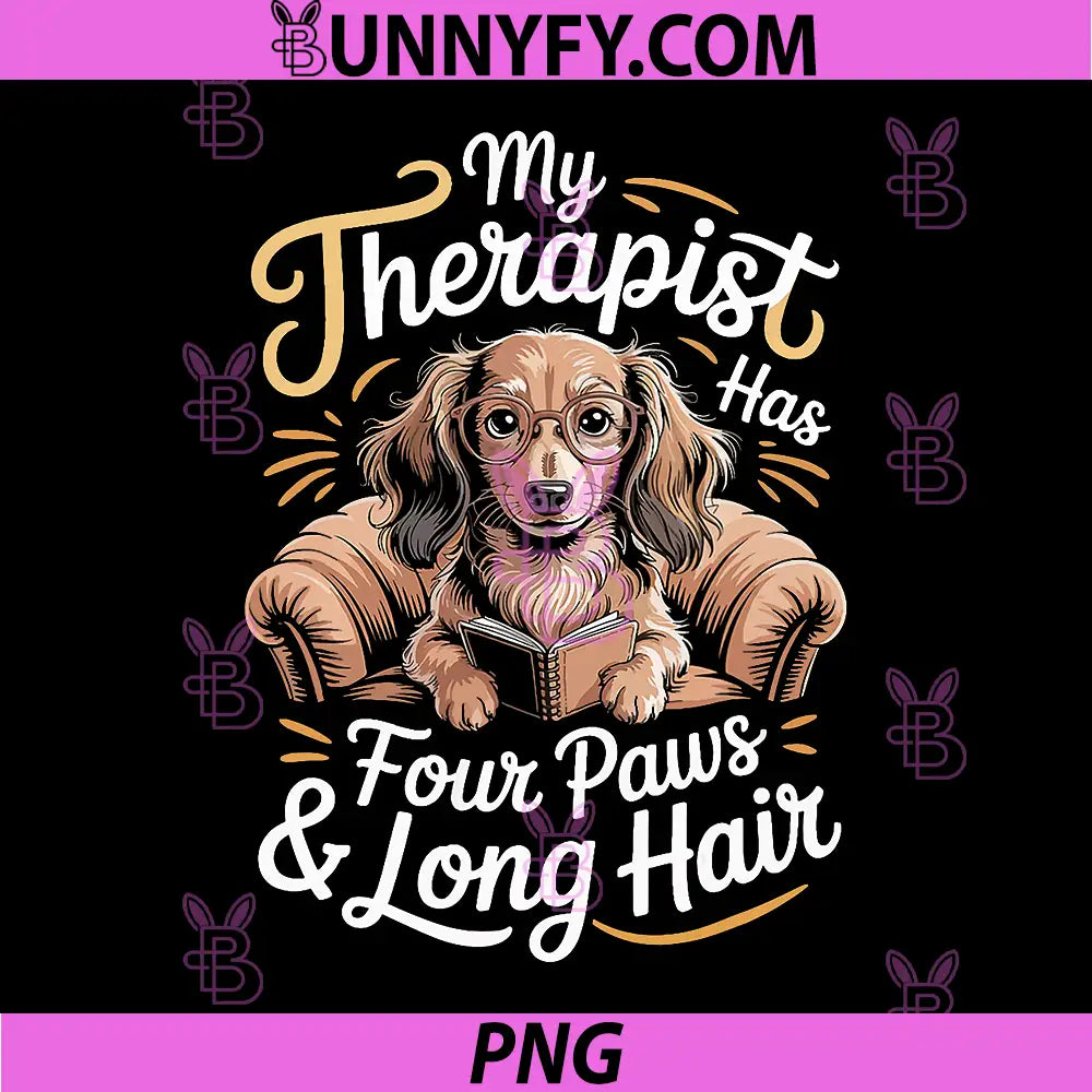 My Therapist Has Four Paws And Long Hair PNG, Dachshund Dog Lover PNG