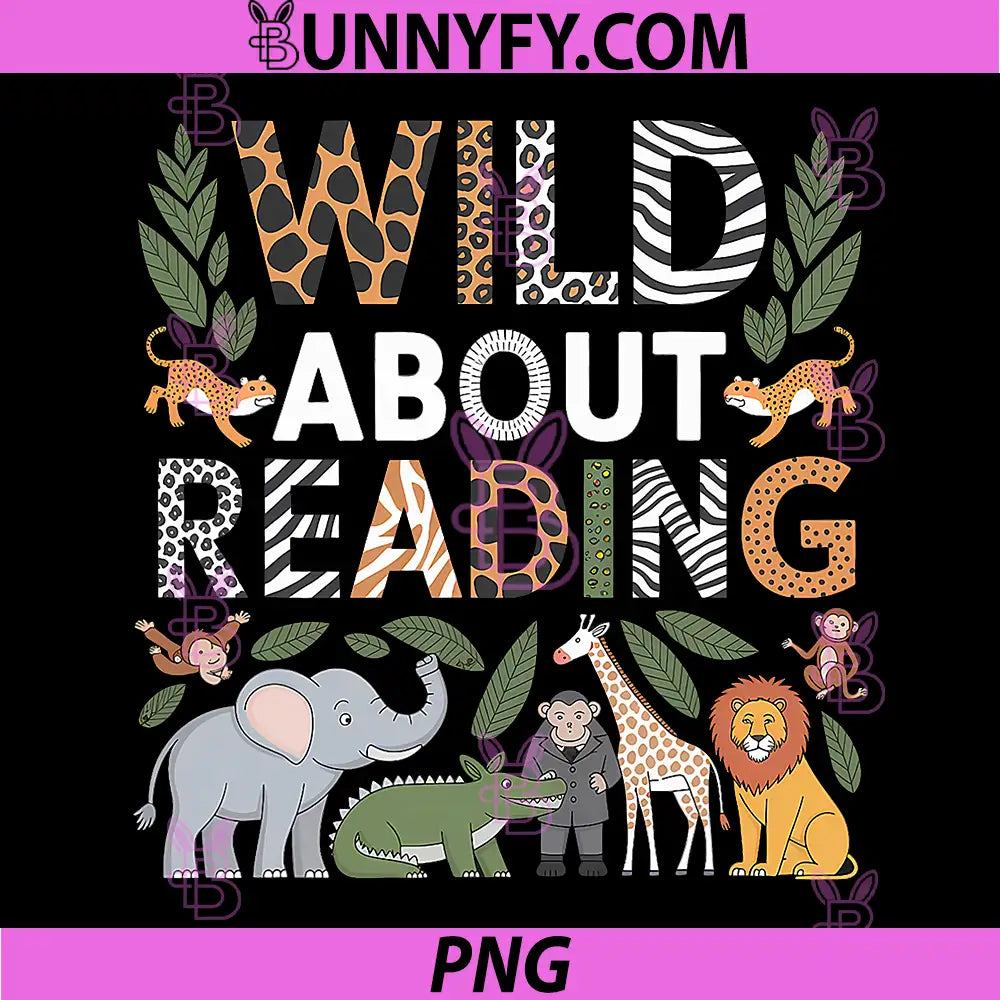 Wild About Reading PNG, Books Reader Lover Librarian Bookworm PNG