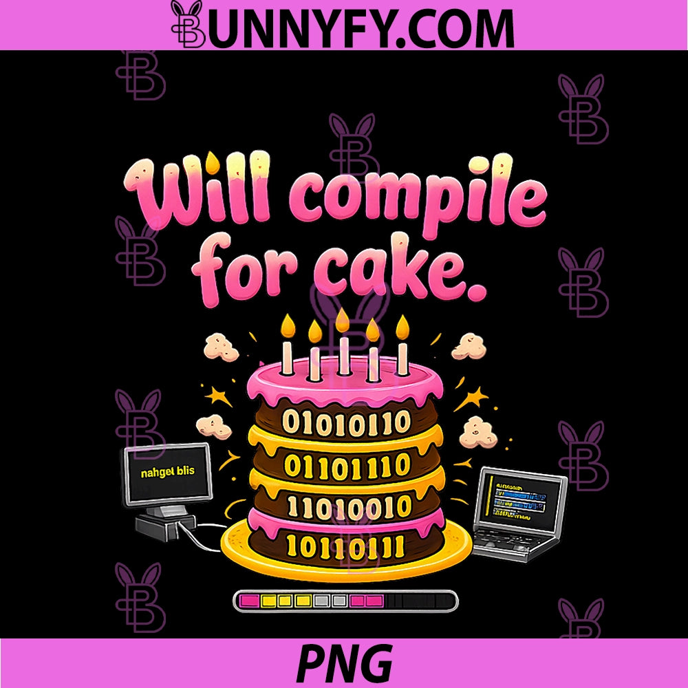 Will Compile For Cake PNG, Programmer Adulting Humor PNG