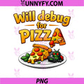 Will Debug for Pizza PNG, Programmer Adulting Humor PNG