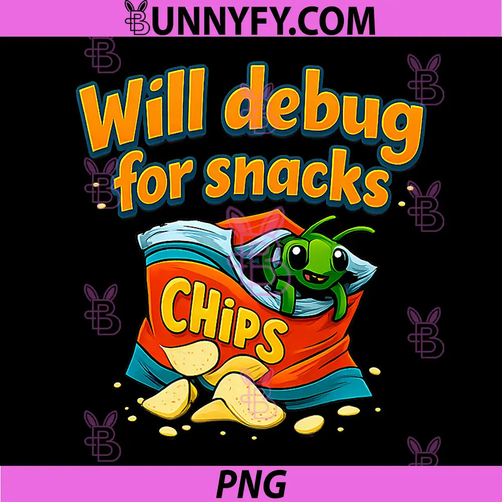 Will Debug For Snacks PNG, Funny Programmer Bug Debug Quote PNG