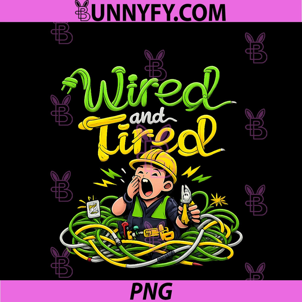 Wired And Tired PNG, Electrician Humor Graphic PNG
