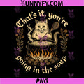 Witch Cat Lover Medieval PNG, That's It You're Going in The Soup PNG