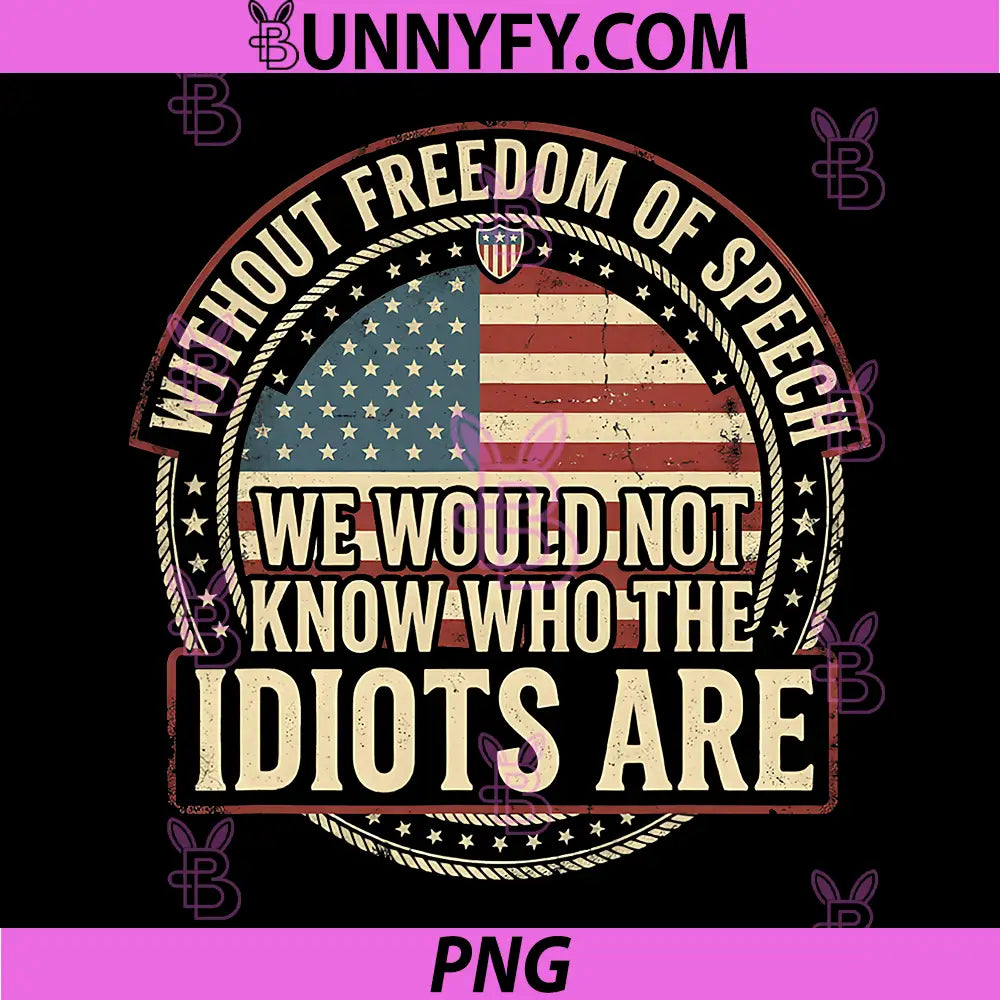 Without Freedom of Speech PNG, We Would Not Know Sarcastic PNG