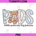 PEDS Nurse Little Patients Big Futures PNG, Cute Bear PNG