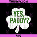 Women Yes Paddy Baby PNG, Funny St. Paddy's Day Irish Baby PNG