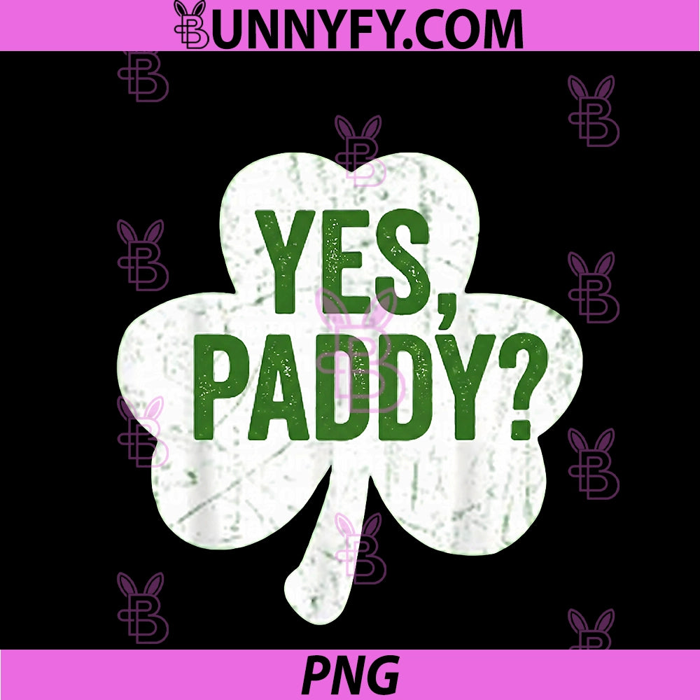 Women Yes Paddy Baby PNG, Funny St. Paddy's Day Irish Baby PNG