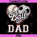 Ball Dad Baseball PNG, Soccer Heart Mom of Both Mothers Day PNG