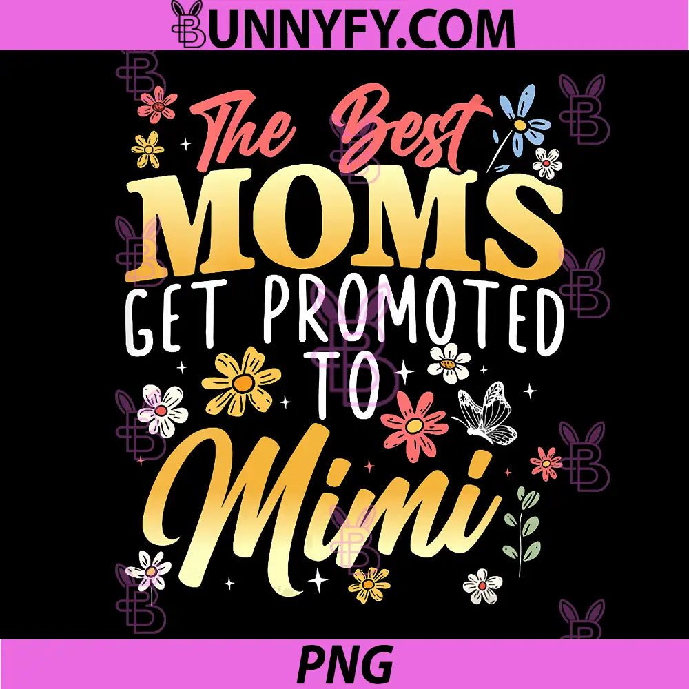 Best Moms Get Promoted to Mimi PNG, Grandma Grandmother PNG