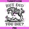 But Did You Die PNG, Western Joke PNG, Cowboy Meme Horse Lover PNG