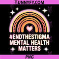 End The Stigma Mental Health Matters PNG, Rainbow Awareness PNG