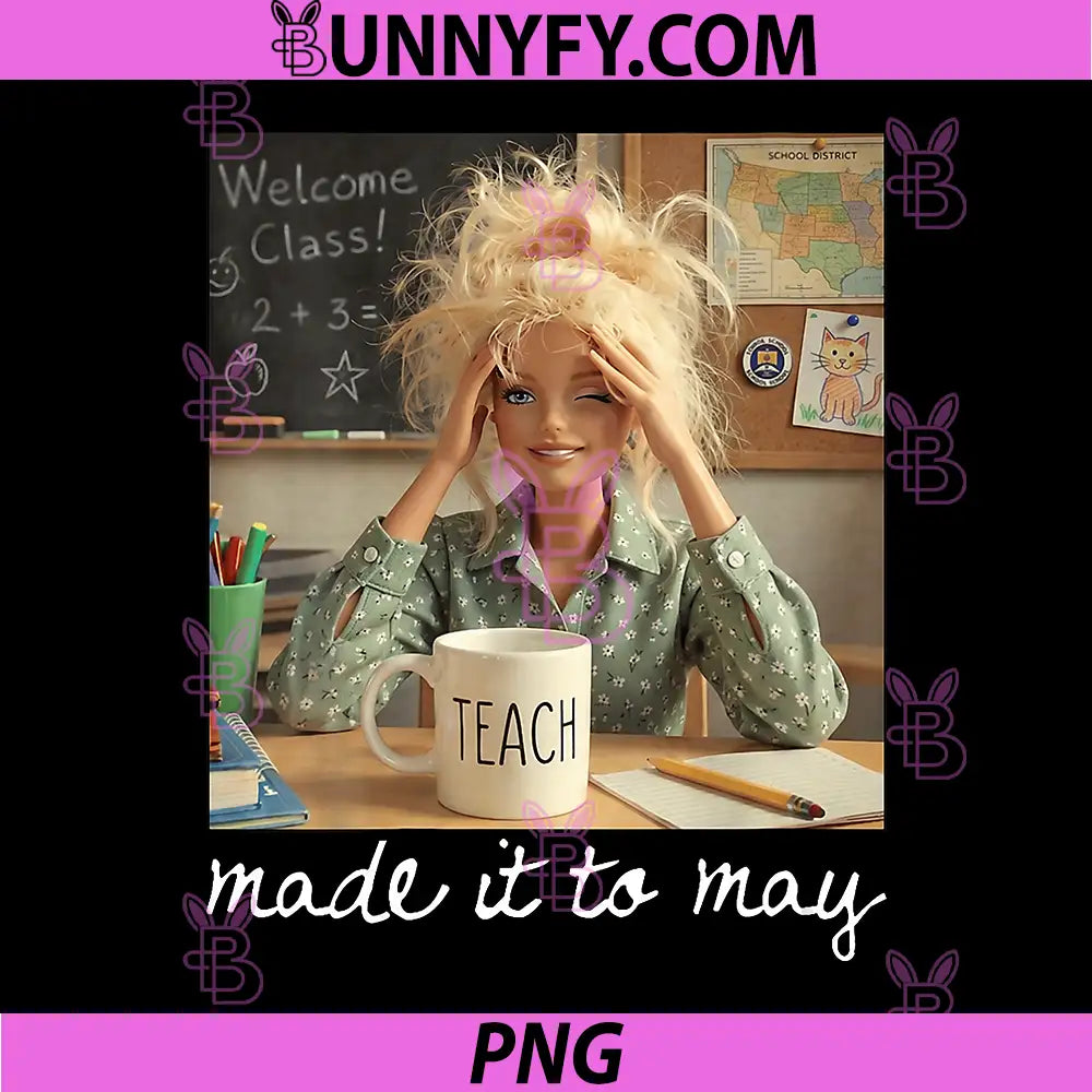Funny Made It to May Teacher PNG, Meme Last Day of School PNG 