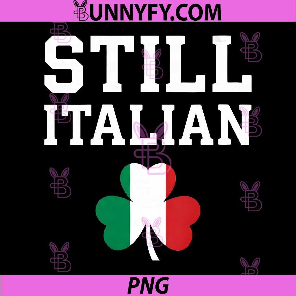 Funny St Patricks Day PNG, Still Italian PNG