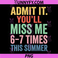 Funny Summer PNG, Goodbye You’ll Miss Me 6-7 Times PNG
