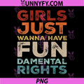 Just Wanna Have Fun Damental Rights PNG, Equality Feminist PNG