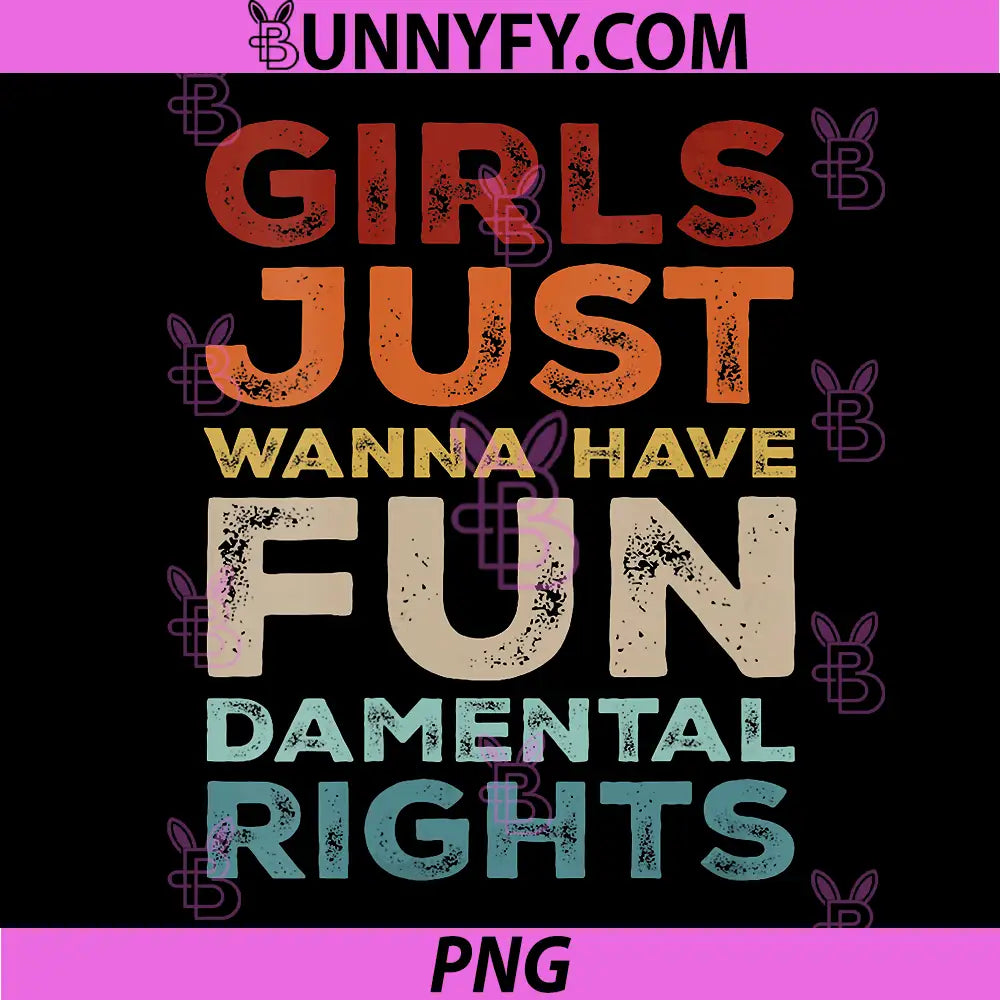 Just Wanna Have Fun Damental Rights PNG, Equality Feminist PNG
