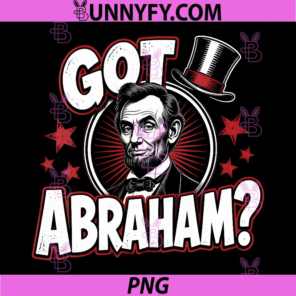 Got Abraham PNG, Abe Lincoln Meme PNG, Humor Abraham Lincoln PNG