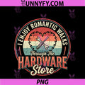Women's I Enjoy Romantic Walks Through PNG, The Hardware Store PNG
