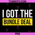 I Got The Bundle Deal PNG, Twin Dad Father of Twins PNG