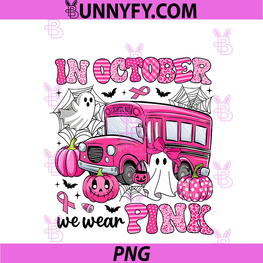 Women's In October We Wear Pink PNG, Pumpkin Bus Breast Cancer Halloween PNG