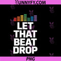 Let That Beat Drop PNG, Funny Equalizer Saying PNG