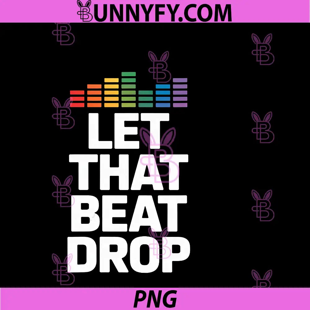Let That Beat Drop PNG, Funny Equalizer Saying PNG