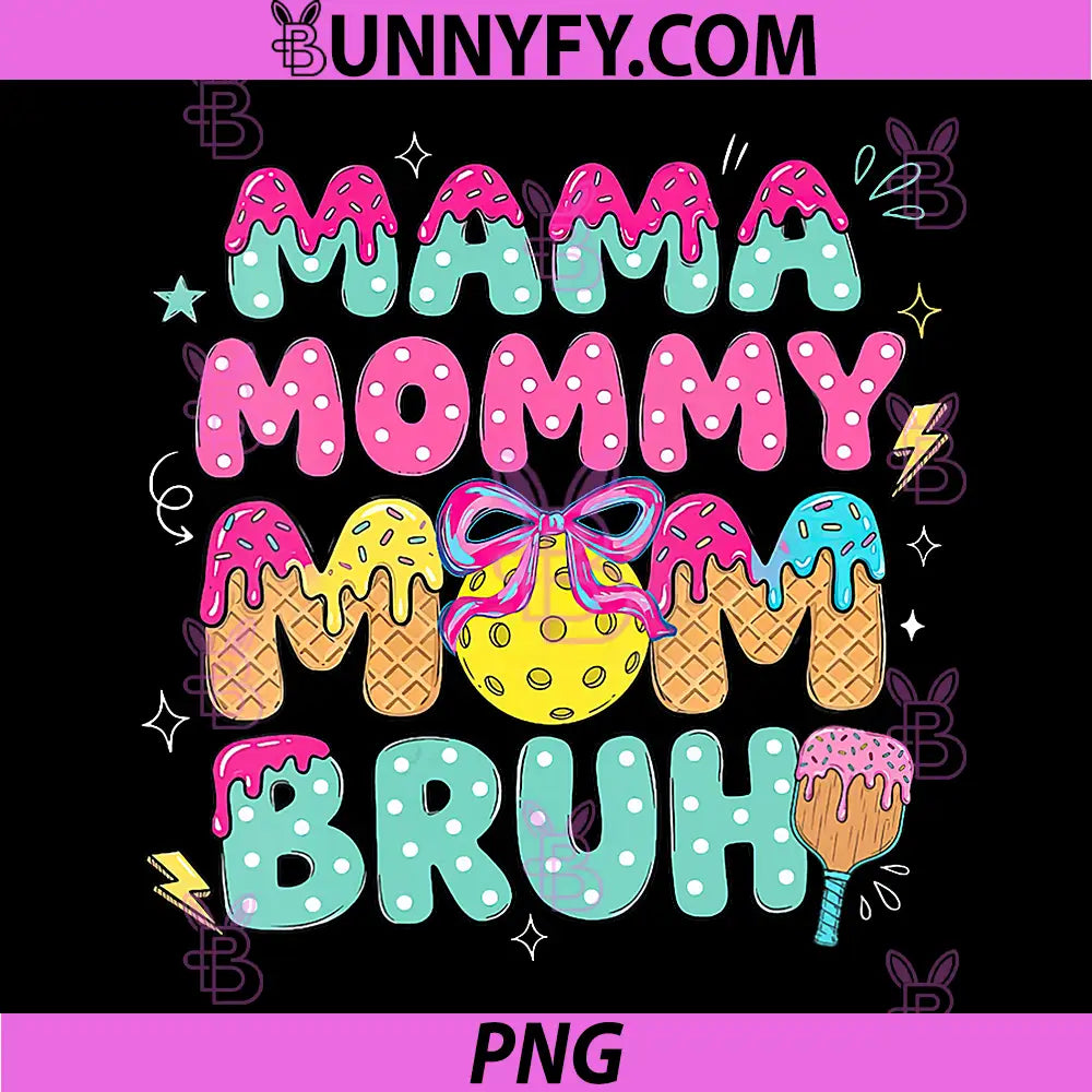Mama Mommy Mom Bruh PNG, Ice Cream Drip Mothers Day PNG