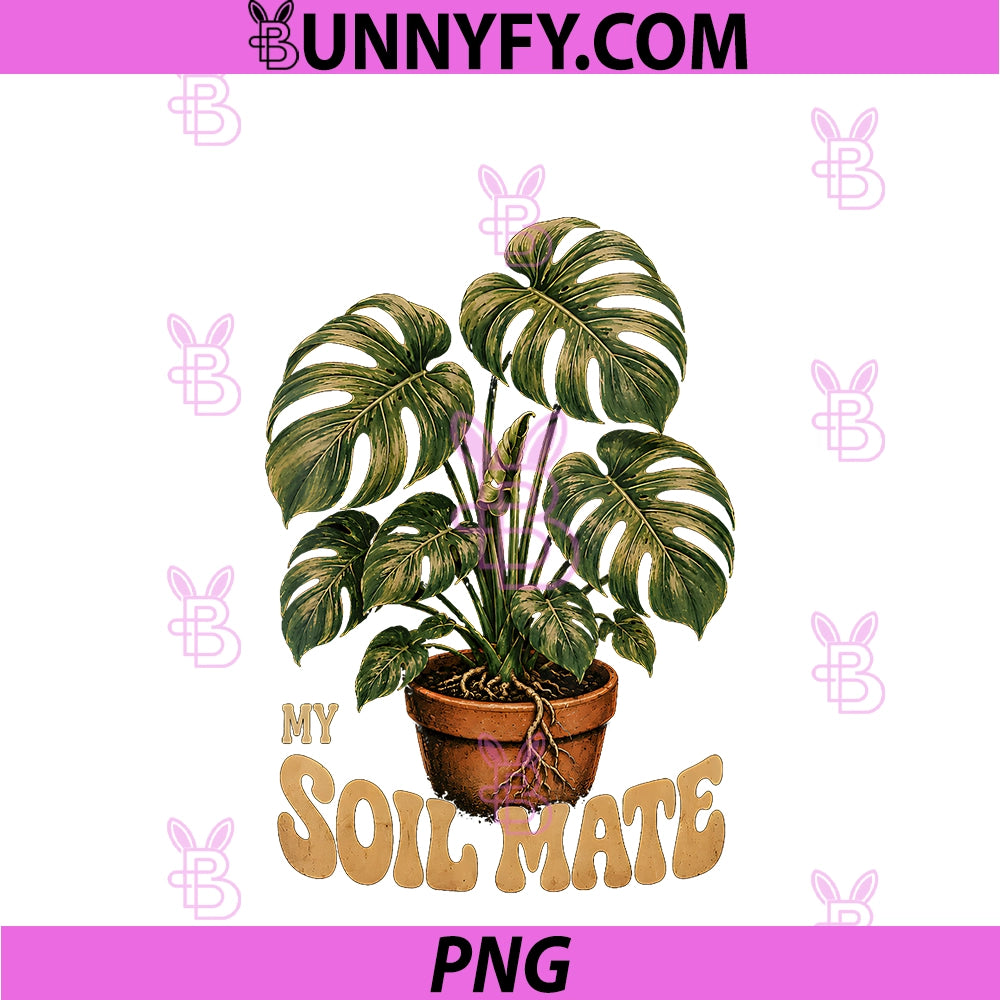 Women's My Soil Mate PNG, Monstera Plant Lover Green Thumb Humor PNG