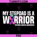 My Stepdad is a Warrior PNG, Thyroid Cancer Awareness PNG