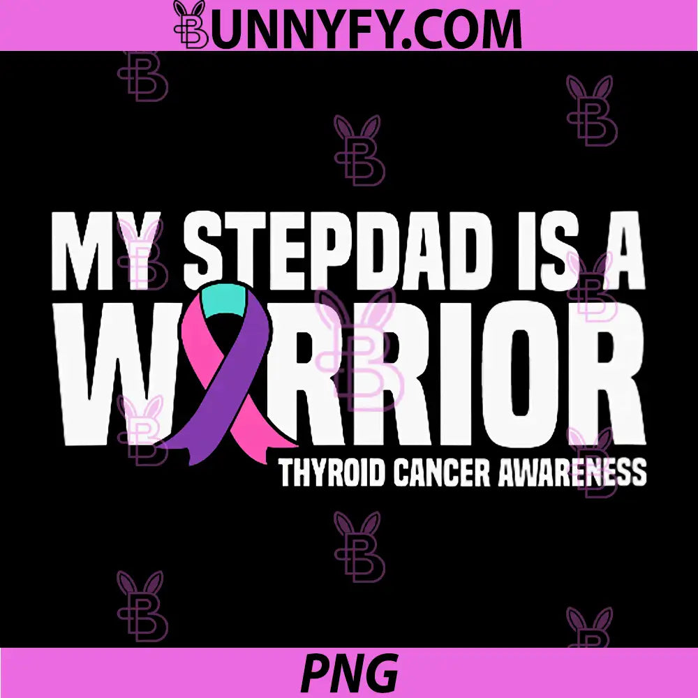 My Stepdad is a Warrior PNG, Thyroid Cancer Awareness PNG