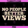 No People Better Views PNG, Nature Lover Outdoor Design PNG