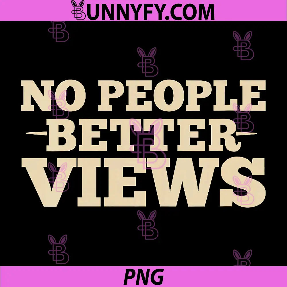No People Better Views PNG, Nature Lover Outdoor Design PNG