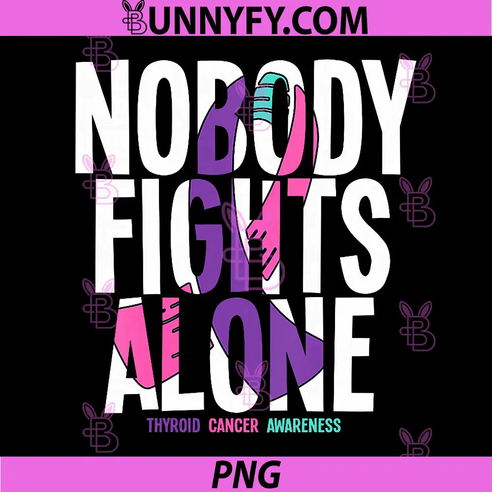 Nobody Fights Alone PNG, Thyroid Cancer Awareness PNG