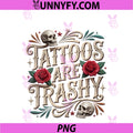 Women's PNG, Tattoos Are Trashy PNG
