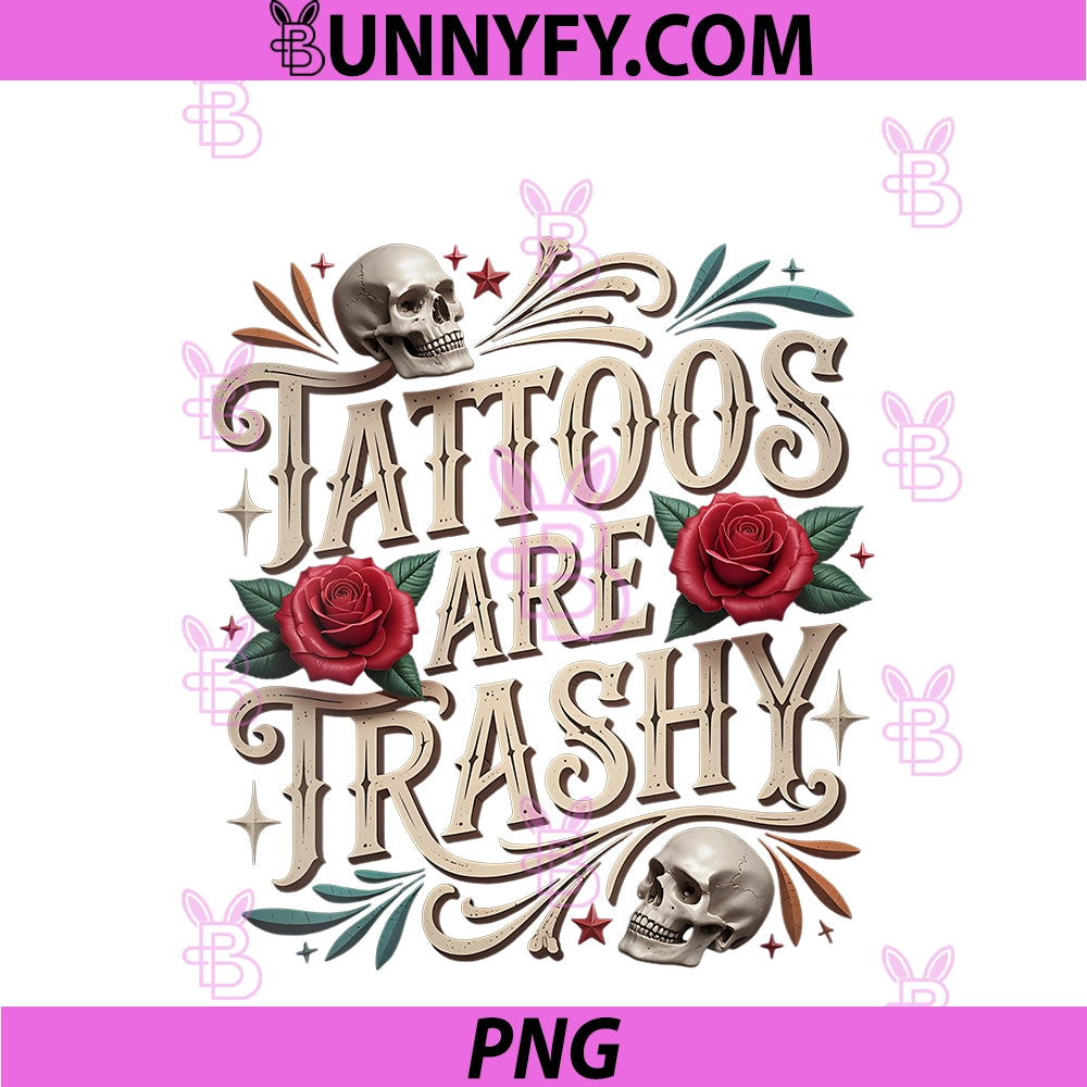 Women's PNG, Tattoos Are Trashy PNG