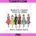 Women's Rights Vary By State Men's Rights PNG, Don't Feminist PNG