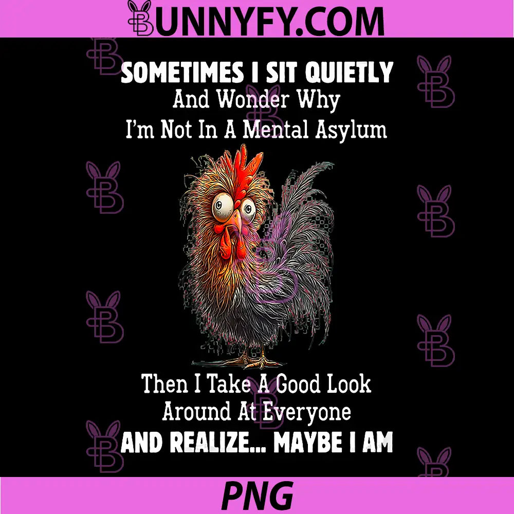 Sometimes I Sit Quietly and Wonder PNG, Why Im Not in A Mental PNG
