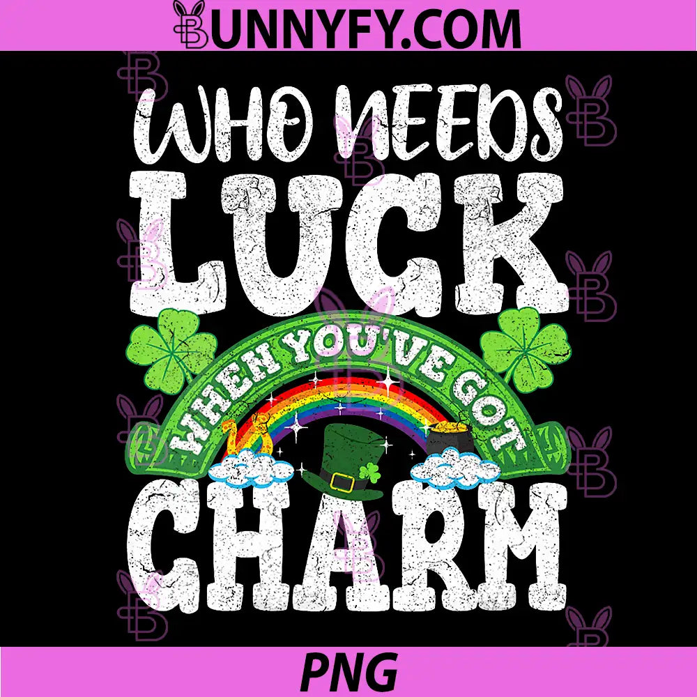 St Patricks Day PNG, Who Needs Luck When Youve Got Charm PNG
