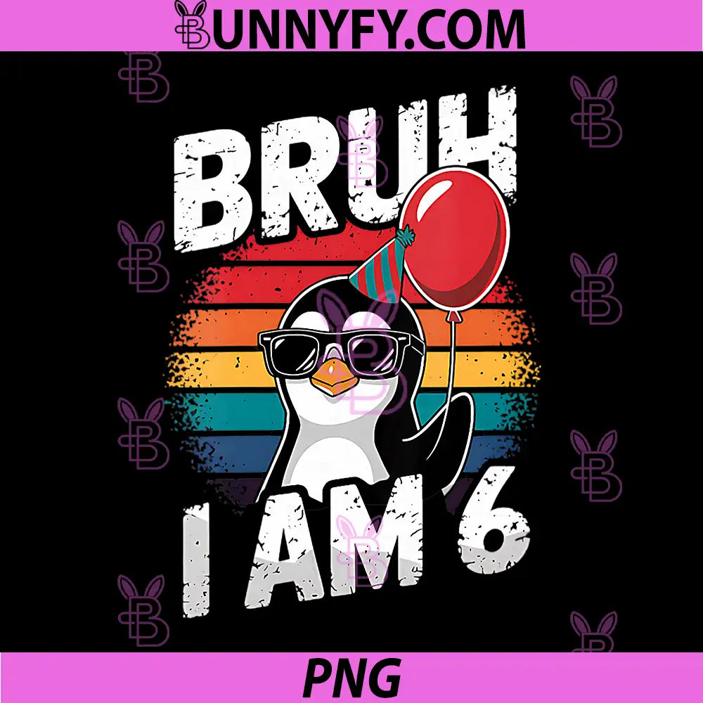 Bruh I Am 6 PNG, Penguin 6th Birthday Party PNG