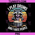 I Play Drums Raccoon Drummer PNG, And I Hate People Funny PNG