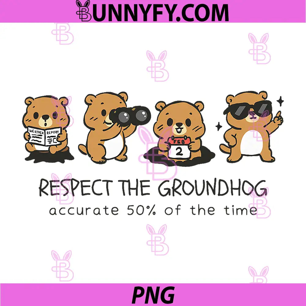Respect The Groundhog Cute PNG, Accurate 50 Percent Funny PNG