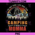 Only Thing I Love More Than Camping Being Momma PNG, Grandma PNG